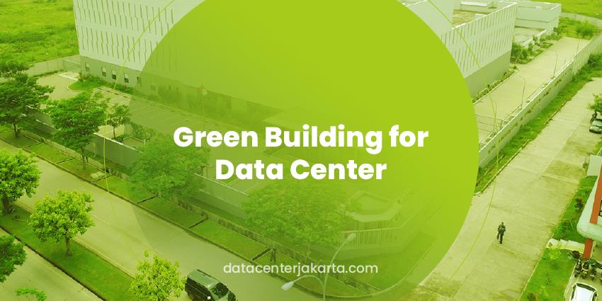 Green Building For Data Centers That Need Green Planning